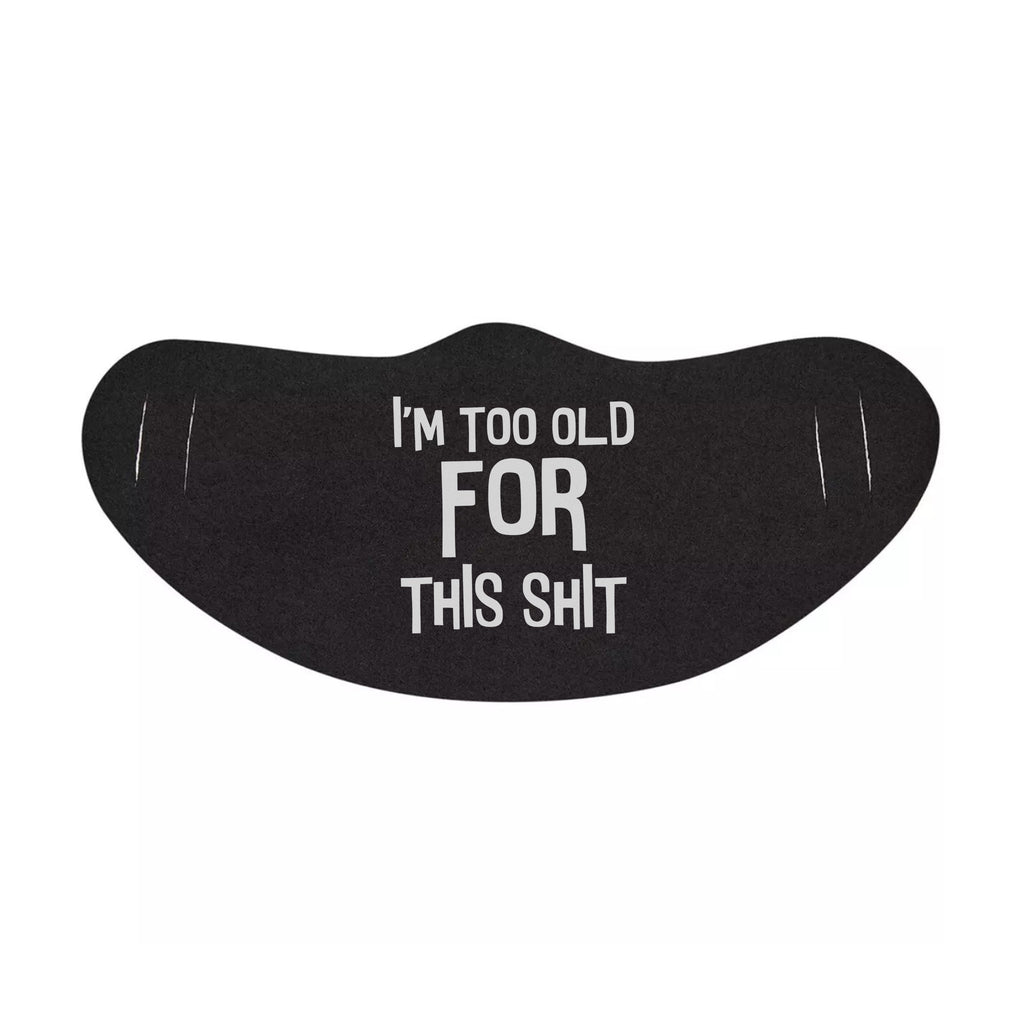 I'm Too Old For This Shit Funny Face Mask Quote - Unique Funny Face Mask )face mask for sale,face protection mask,Funny Face mask,best face masks,reusable face mask,covid face mask,breathable face mask)