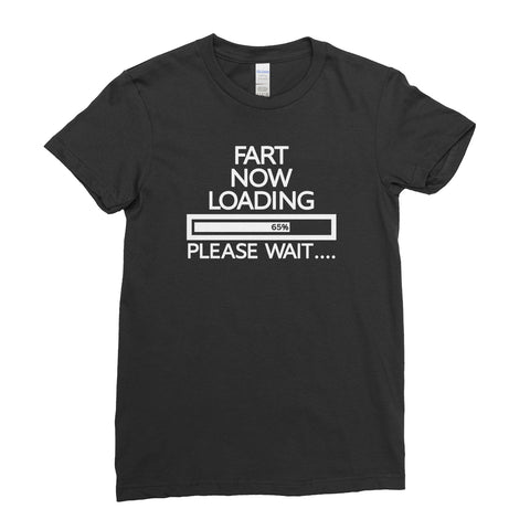 Fart Now Loading Please wait Funny Hilarious - T-Shirt  Womens - Ai Printing