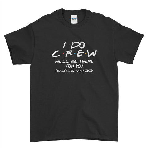 I Do Crew Hen Party 2020 Funny Friends Style Wedding - Mens T-Shirt - Ai Printing