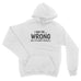 I May Be Wrong But It's Highly Unlikely Funny - Hoodie Unisex