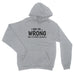 I May Be Wrong But It's Highly Unlikely Funny - Hoodie Unisex