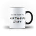 The One Where It's  Mother's Day Mug Gift for Mummy