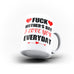 Fuck Mother's Day I Love You Everyday Mug Gift for Mummy