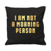 Not A Morning Person - Cushion Cover - 41 x 41 cm - Ai Printing