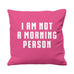 Not A Morning Person - Cushion Cover - 41 x 41 cm - Ai Printing