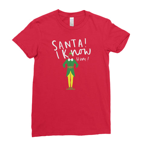 Santa I Know Him Christmas Elf X Mas  - T-Shirt - Womens - Ai Printing