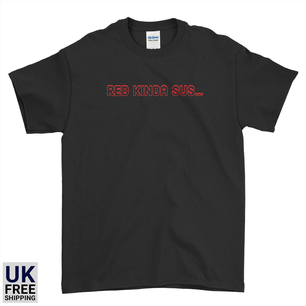 Red Kinda Sus... Suspicious Funny Gaming Gamer T-shirt | Ai Printing