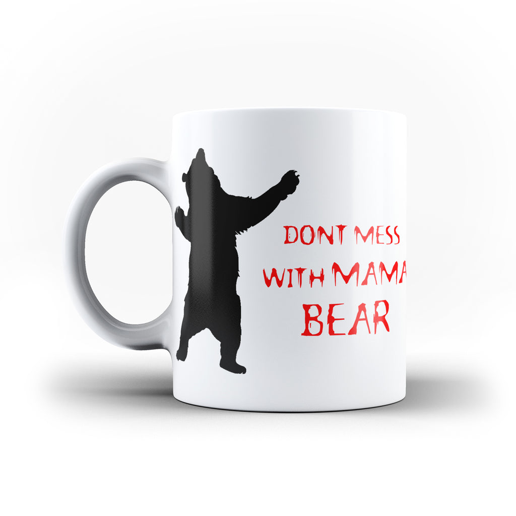Don't Mess With Mama Bear Funny Mother's Day Birthday Gift for Mummy