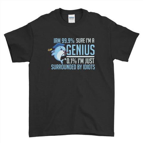 Sure I'm Genius I'm Just Surrounded By Idiots Funny  - Mens T-Shirt