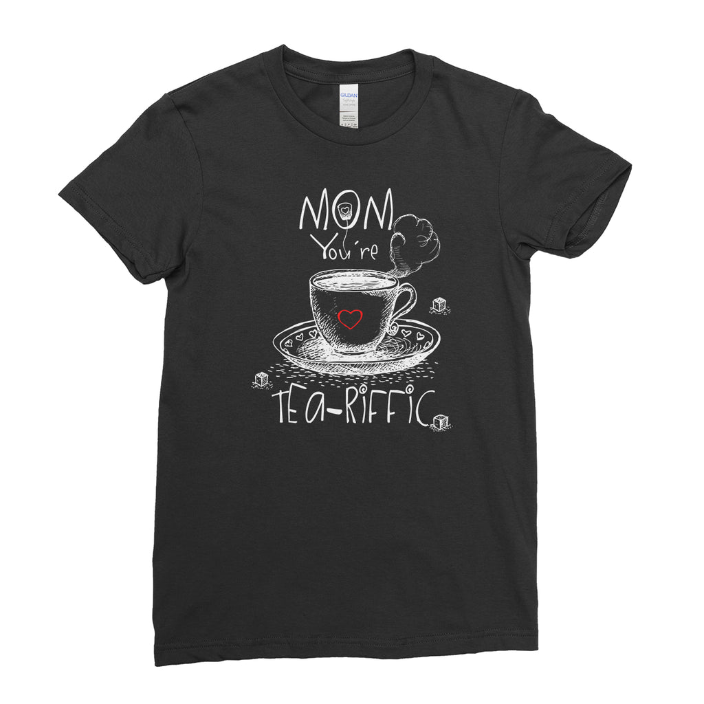 Mother's day T-Shirt Best Mom You're Tea-riffic! Funny T Shirt For Women Ladies - Ai Printing - Ai Printing