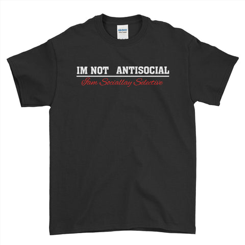 Im Not Antisocial Funny Rude T-Shirt For Men Women Kid