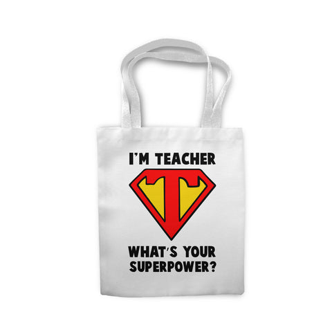 I'm Teacher What's Your Super Power Shopping Cotton Tote Bag Gift For Teacher | Ai Printing