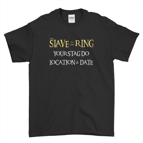 The Slave To The Ring Stag Do Stag Party Night Stag Weekends - T-Shirt - Mens - Ai Printing