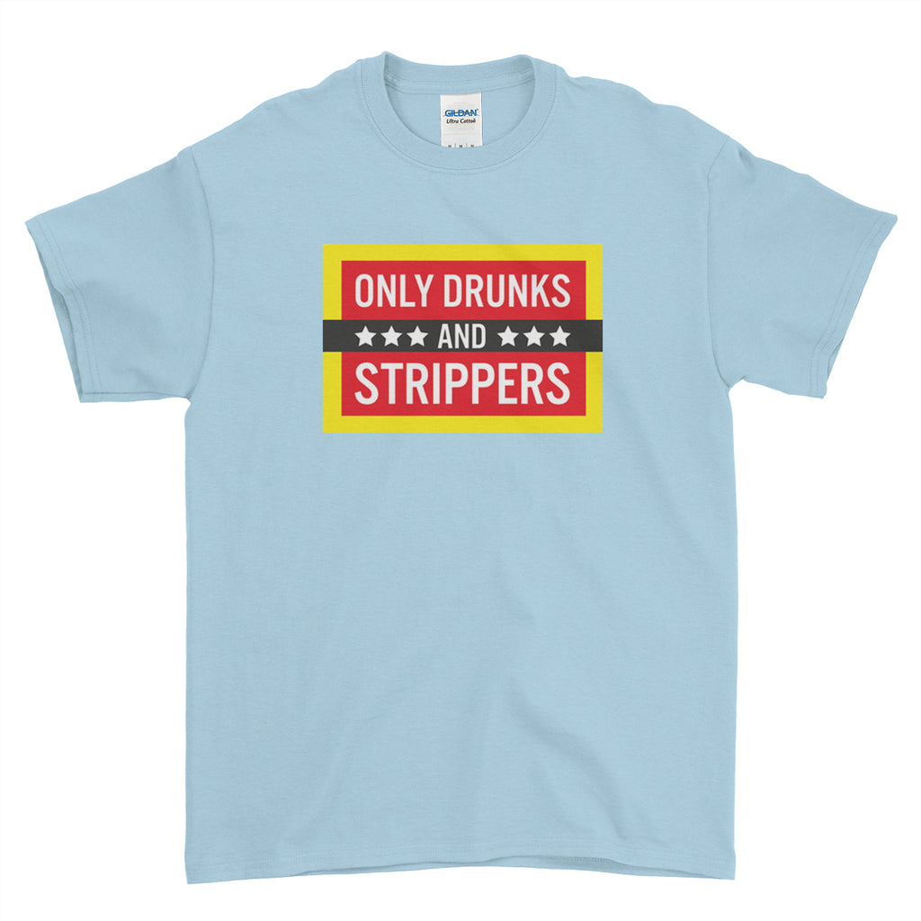 Only Drunk and Strippers Stag Do Stag Party Night Stag Weekends - T-Shirt - Mens - Ai Printing