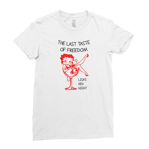 The Last Taste Of Freedom Hen Do Hen Party - T-Shirt - Womens - Ai Printing