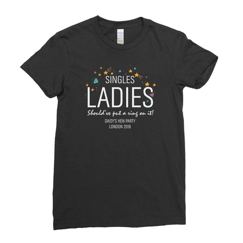Single Ladies Hen Do Hen Party - T-Shirt - Womens - Ai Printing
