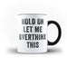 Hold On Let Me Overthink This Funny Mug