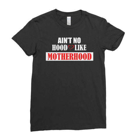 Ain't No Hood Like Motherhood Gift For Mum Mothers day Family T-shirt