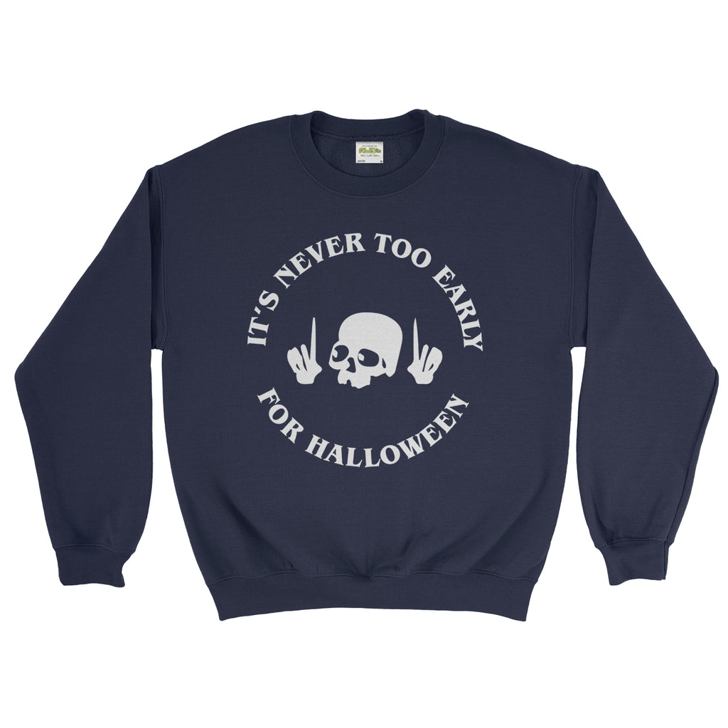 Halloween Skeleton Its Never To Early For Halloween Screaming Funny Rude Unisex - Sweatshirt | Ai Printing