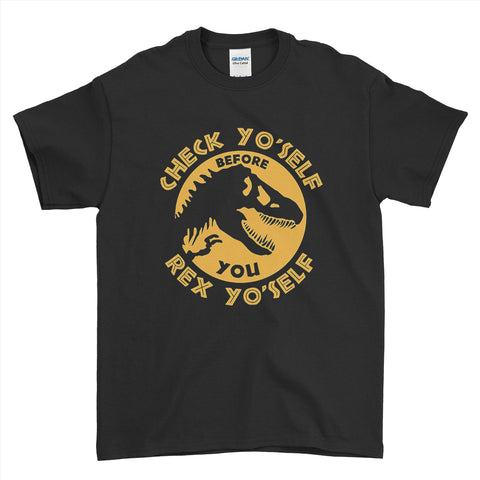 Check Yo'Self Before You Rex Yo'Self Funny Dinosaur T-Shirt | Ai Printing
