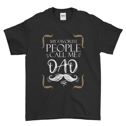My Favorite People Call Me DAD T-Shirt - Fathers Day Mens T-Shirt - Ai Printing
