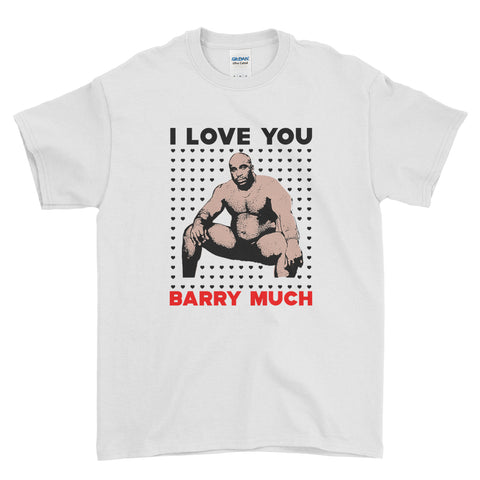 I Love You Barry Much Barry Wood Valentine's Day Funny T-Shirt For Him Her | Ai Printing