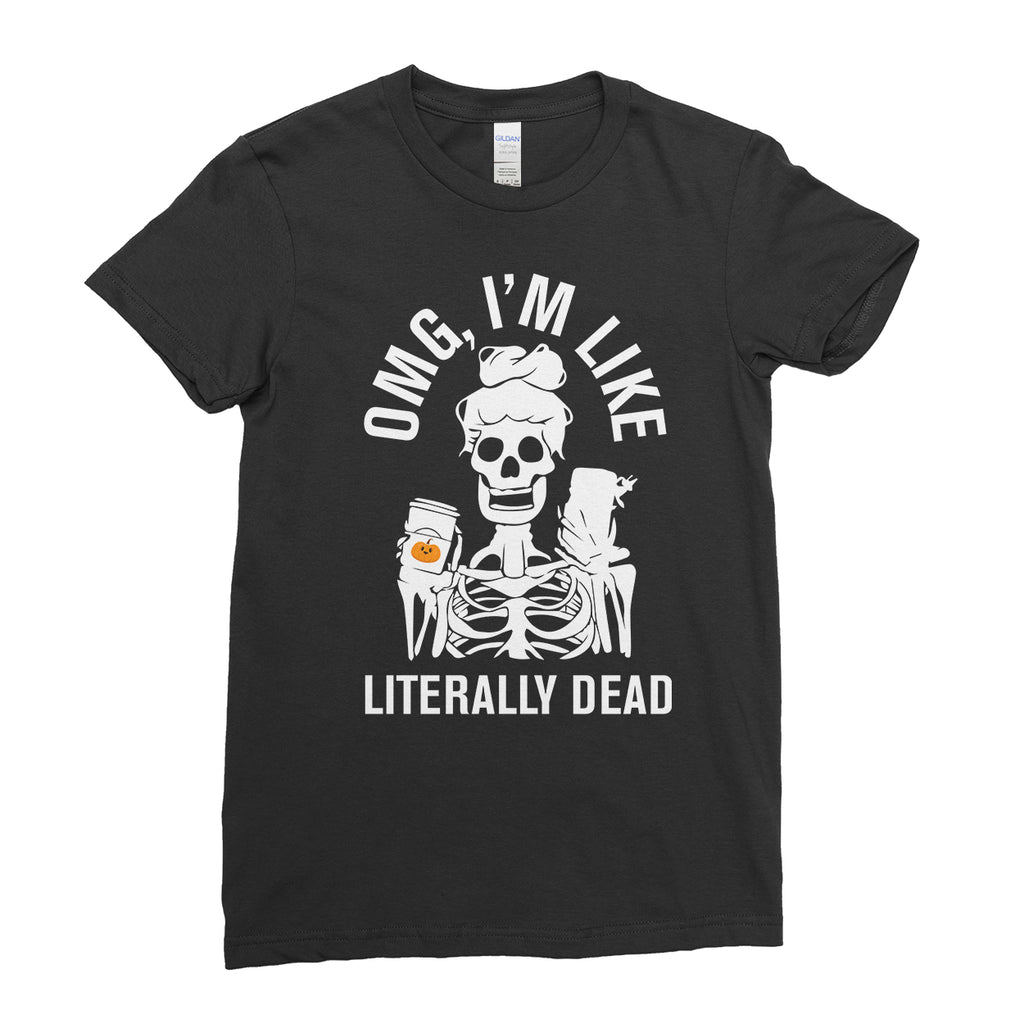 Halloween Skeleton OMG I'm Like Literally Dead Funny Rude  - Women T-shirt|  Ai Printing