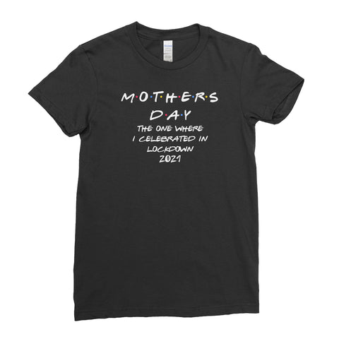 Mother's day The One I Celebrate In Lockdown 2021 T-Shirt For Women Ladies
