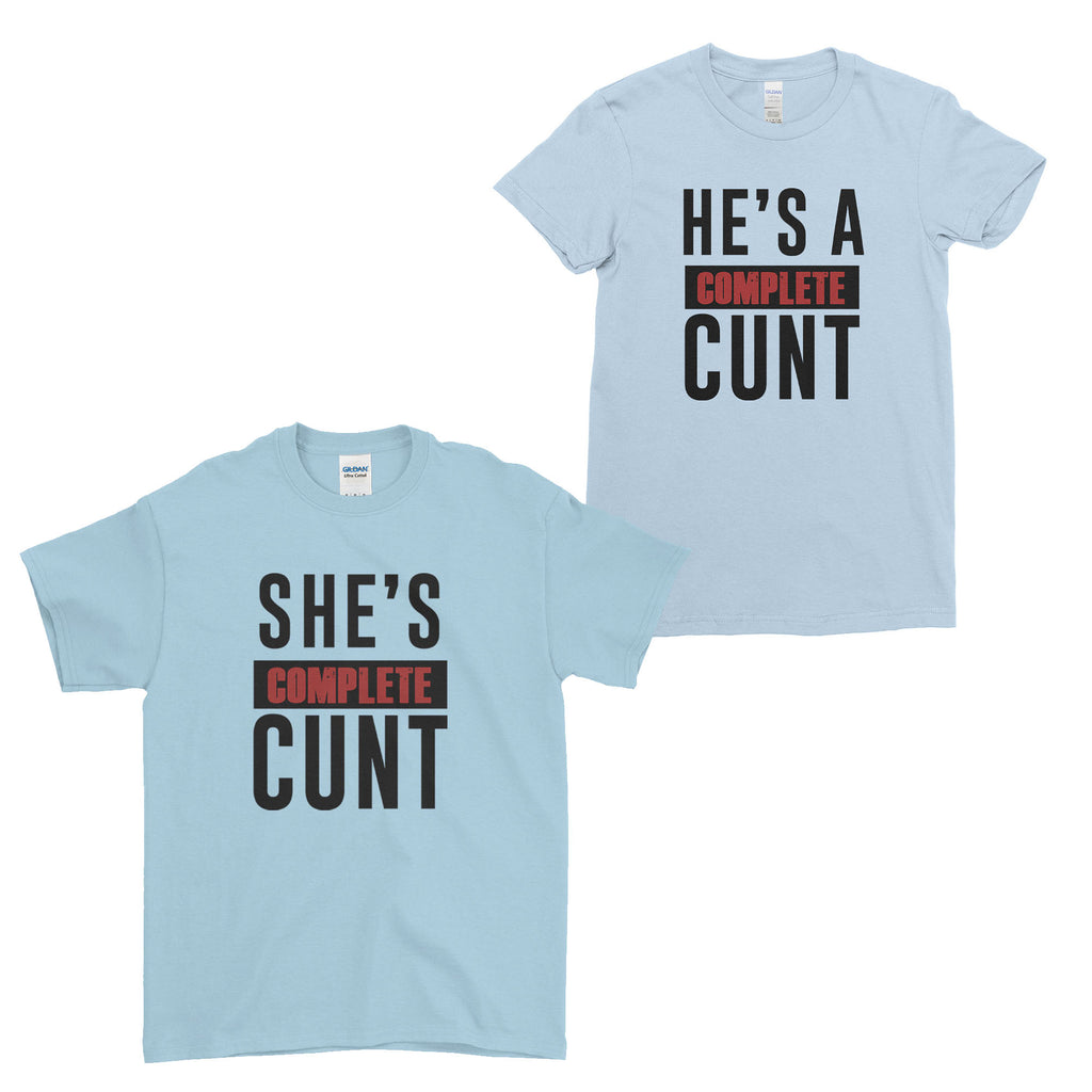 She's Completed Cunt  He's  A Completed Cunt Funny Lovers Couple T-Shirt | Ai Printing