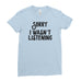 Sorry I Wasn't  Listening T Shirt Funny Cool Rude  - T-shirt - Womens - Ai Printing