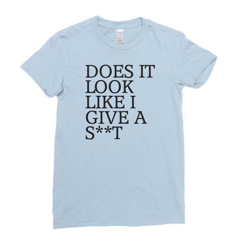 Does It Look Like I Give A S**T Cool Funny - T-shirt - Womens - Ai Printing