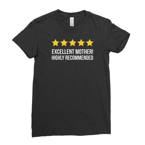 Excellent Mother Highly Recommended Gift For Mum Mothers day Family T-shirt