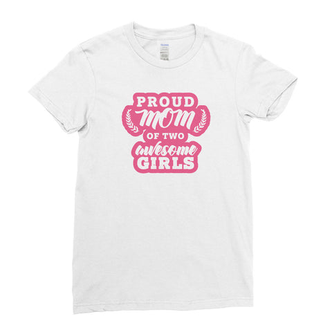 Proud Mom of  Girls Mother’s Day Best Awesome Funny Gift - Unique Mug T-shirt Top Tee - Ai Printing
