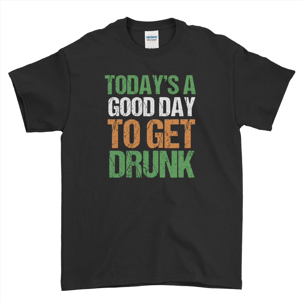 Today's A Good Day To Get Drunk Funny St Patrick's Day T-Shirt For Men Women Kid