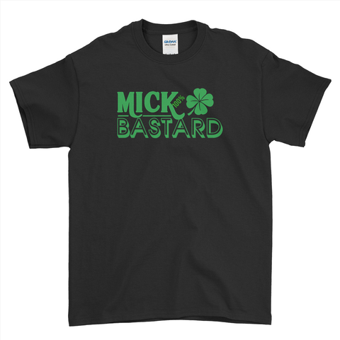Mick 100% Bastard Funny St Patrick's Day T-Shirt For Men Women Kid