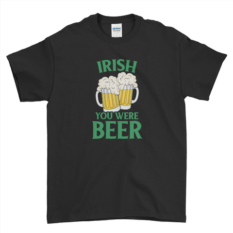 Irish You Were Beer Funny St Patrick's Day T-Shirt For Men Women Kid