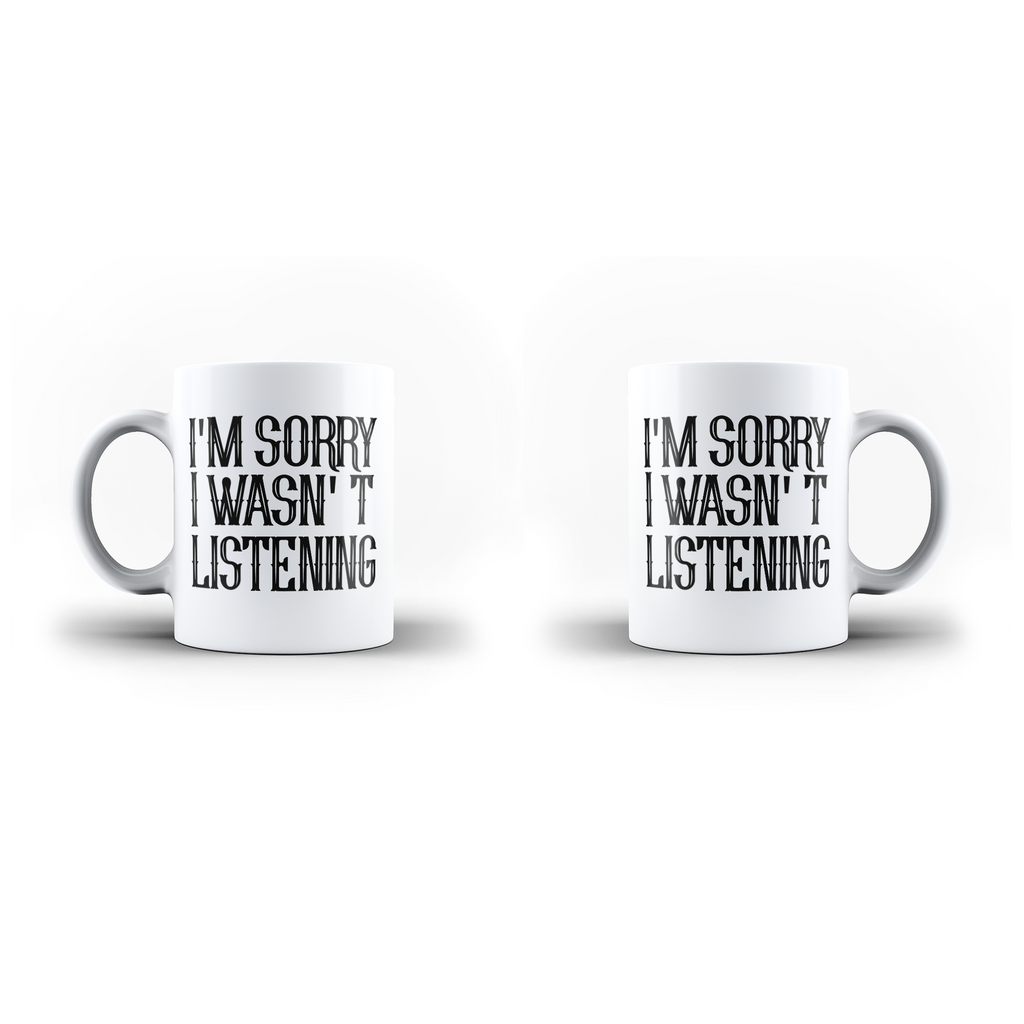 I'm Sorry I Wasnt Listening Funny  White Mug And Inner Handle Mug | Ai Printing