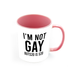 I'm Not gay But $20 Is $20 Funny  White Mug And Inner Handle Mug